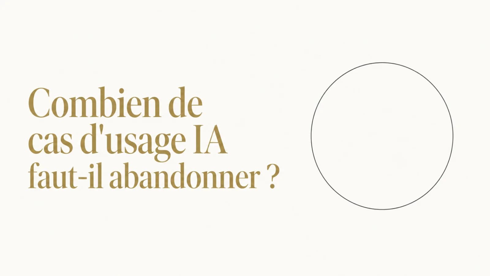 Illustration de l’article « Combien de cas d'usage faut-il abandonner »