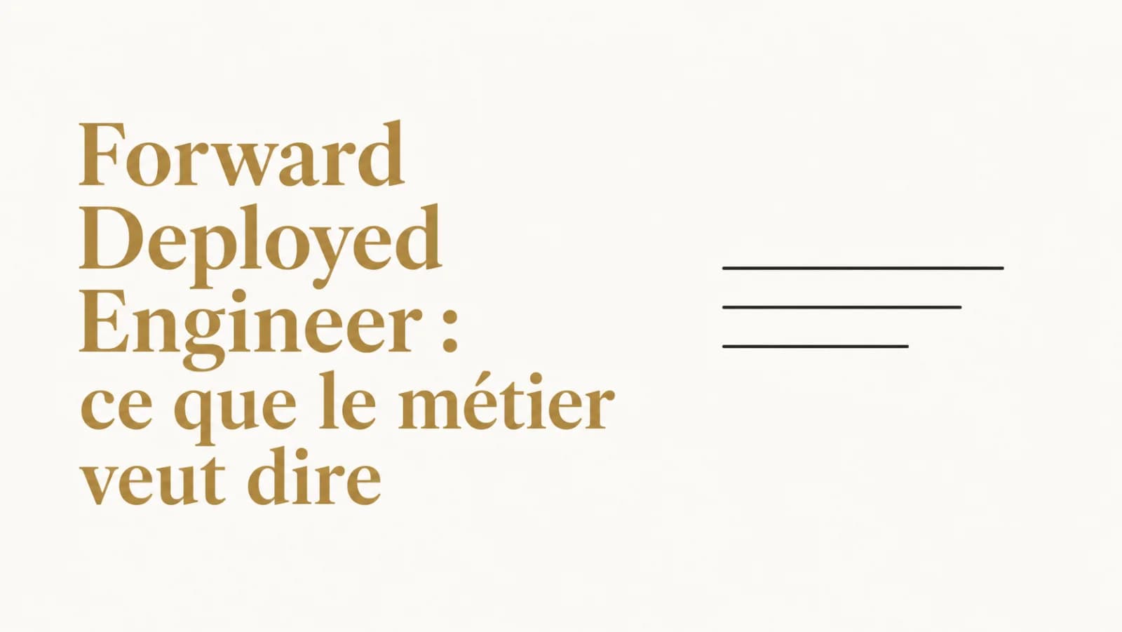 Illustration de l’article « Forward Deployed Engineer : le métier, pas le titre »