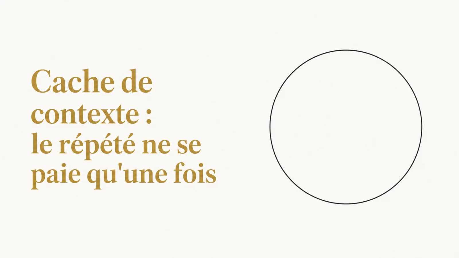 Illustration de l’article « Mise en cache du contexte : le répété ne se paie qu'une fois »