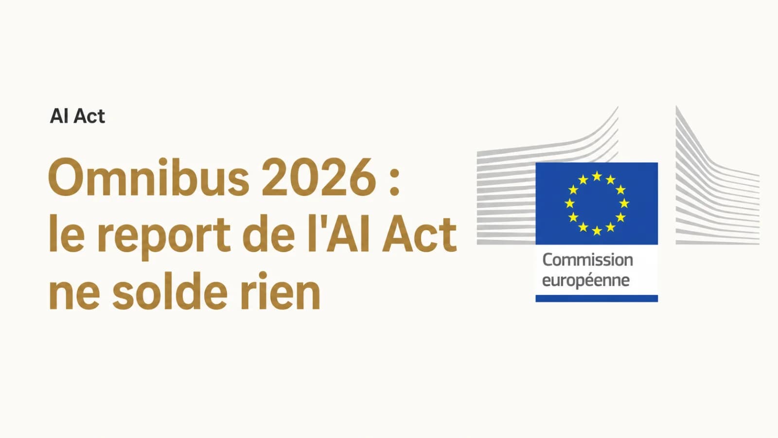 Illustration de l’article « Omnibus : le report de l'AI Act ne solde rien »
