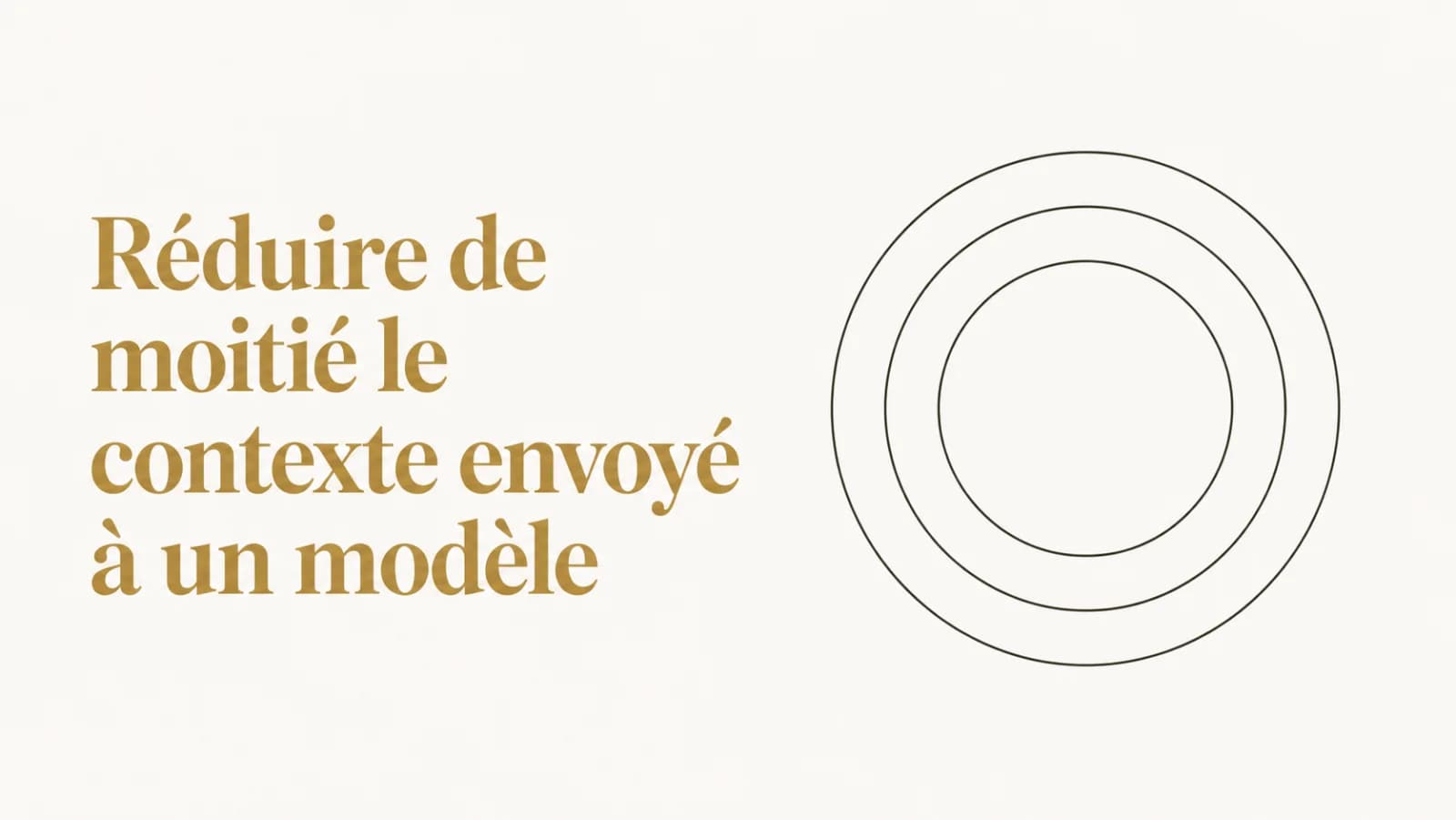 Illustration de l’article « Réduire de moitié le contexte envoyé »