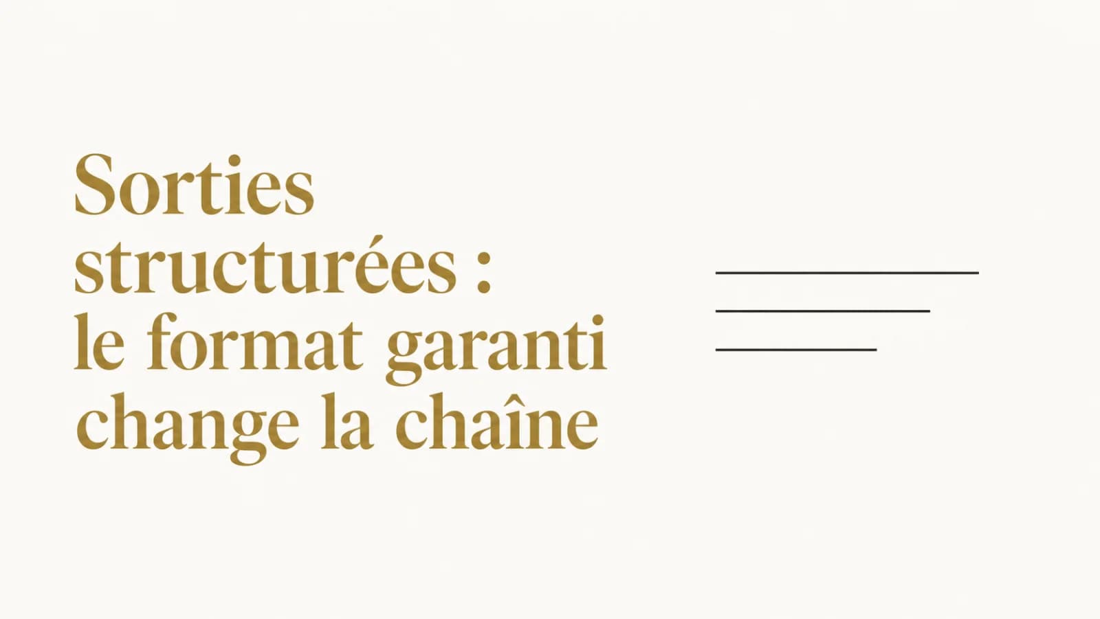 Illustration de l’article « Sorties structurées : le format garanti supprime une étape fragile »