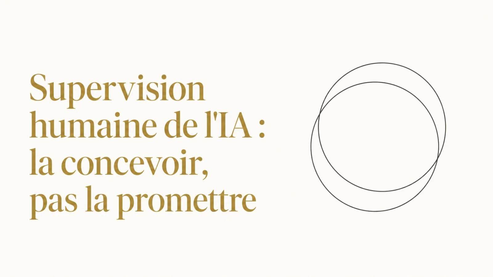 Illustration de l’article « Supervision humaine : la concevoir, pas la promettre »